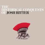 Josh Ritter's The Historical Conquests Of Josh Ritter