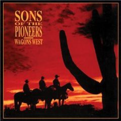 Sons of the Pioneers' Wagons West