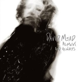 David Mead's Almost and Always